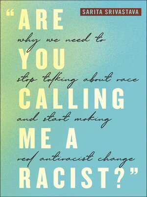 cover image of "Are You Calling Me a Racist?"